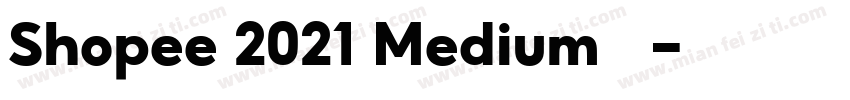 Shopee 2021 Medium字形图字体转换